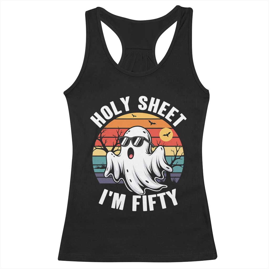 50th Birthday Halloween Ghost Racerback Tank Top Holy Sheet I'm Fifty TS14 Black Print Your Wear