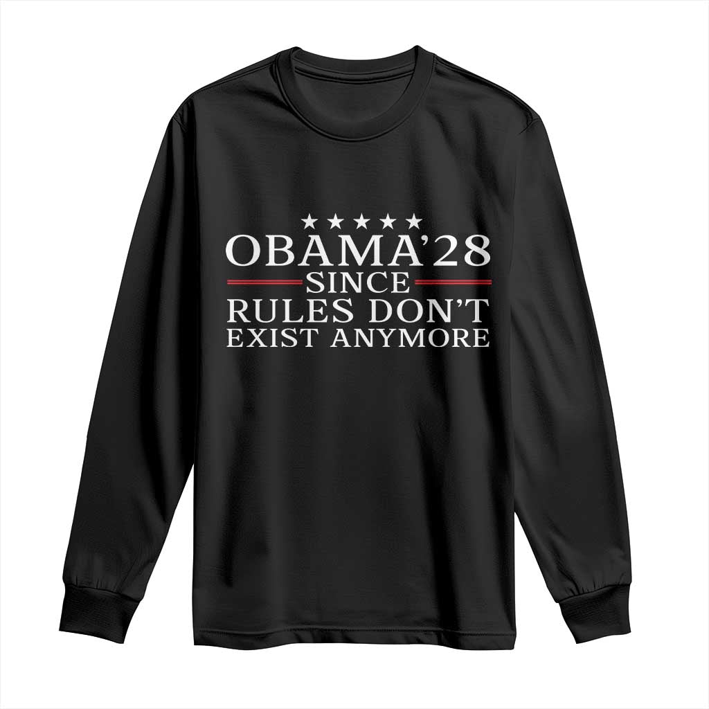 Obama 2028 Since Rules Don't Exist Anymore Long Sleeve Shirt Funny Political Sarcastic Humor TS14 Black Print Your Wear