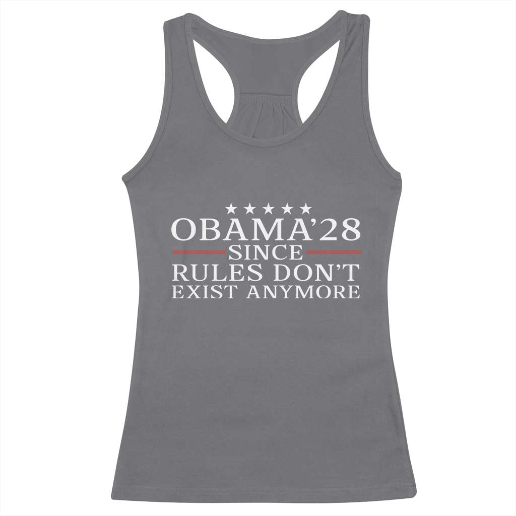 Obama 2028 Since Rules Don't Exist Anymore Racerback Tank Top Funny Political Sarcastic Humor TS14 Charcoal Print Your Wear