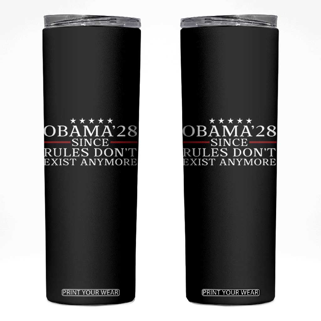 Obama 2028 Since Rules Don't Exist Anymore Skinny Tumbler Funny Political Sarcastic Humor