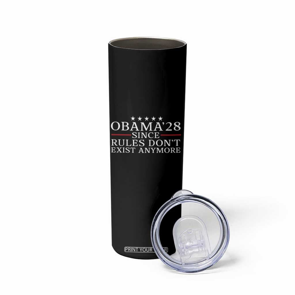 Obama 2028 Since Rules Don't Exist Anymore Skinny Tumbler Funny Political Sarcastic Humor