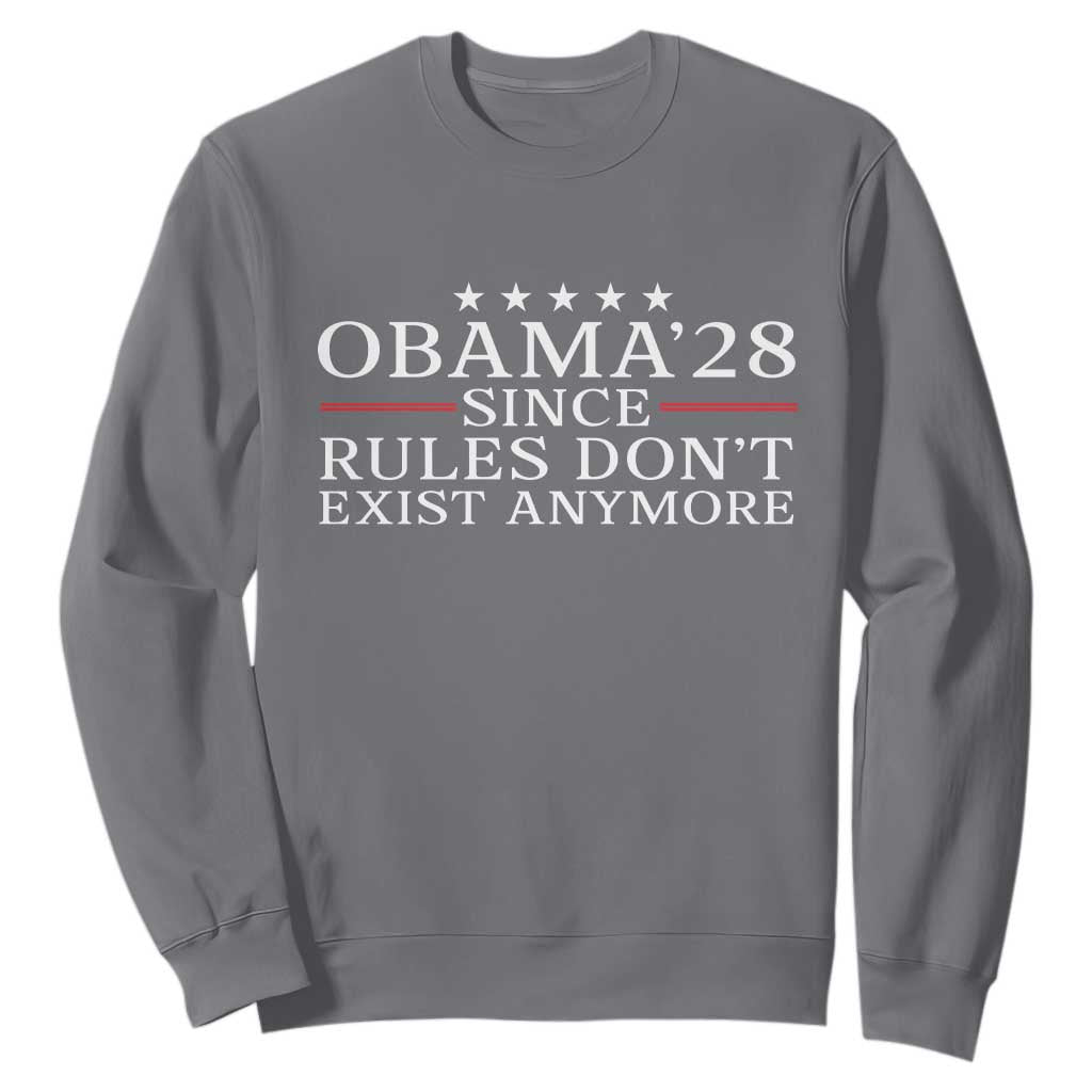 Obama 2028 Since Rules Don't Exist Anymore Sweatshirt Funny Political Sarcastic Humor TS14 Charcoal Print Your Wear
