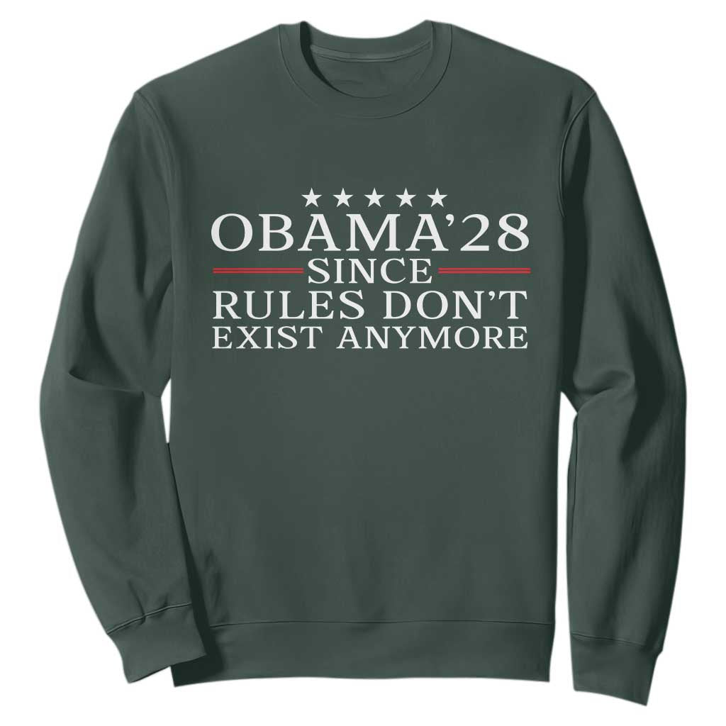 Obama 2028 Since Rules Don't Exist Anymore Sweatshirt Funny Political Sarcastic Humor TS14 Dark Forest Green Print Your Wear