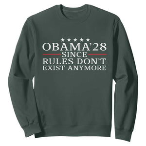 Obama 2028 Since Rules Don't Exist Anymore Sweatshirt Funny Political Sarcastic Humor TS14 Dark Forest Green Print Your Wear