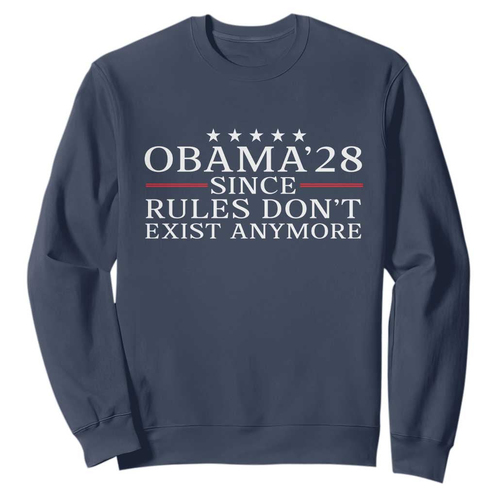 Obama 2028 Since Rules Don't Exist Anymore Sweatshirt Funny Political Sarcastic Humor TS14 Navy Print Your Wear