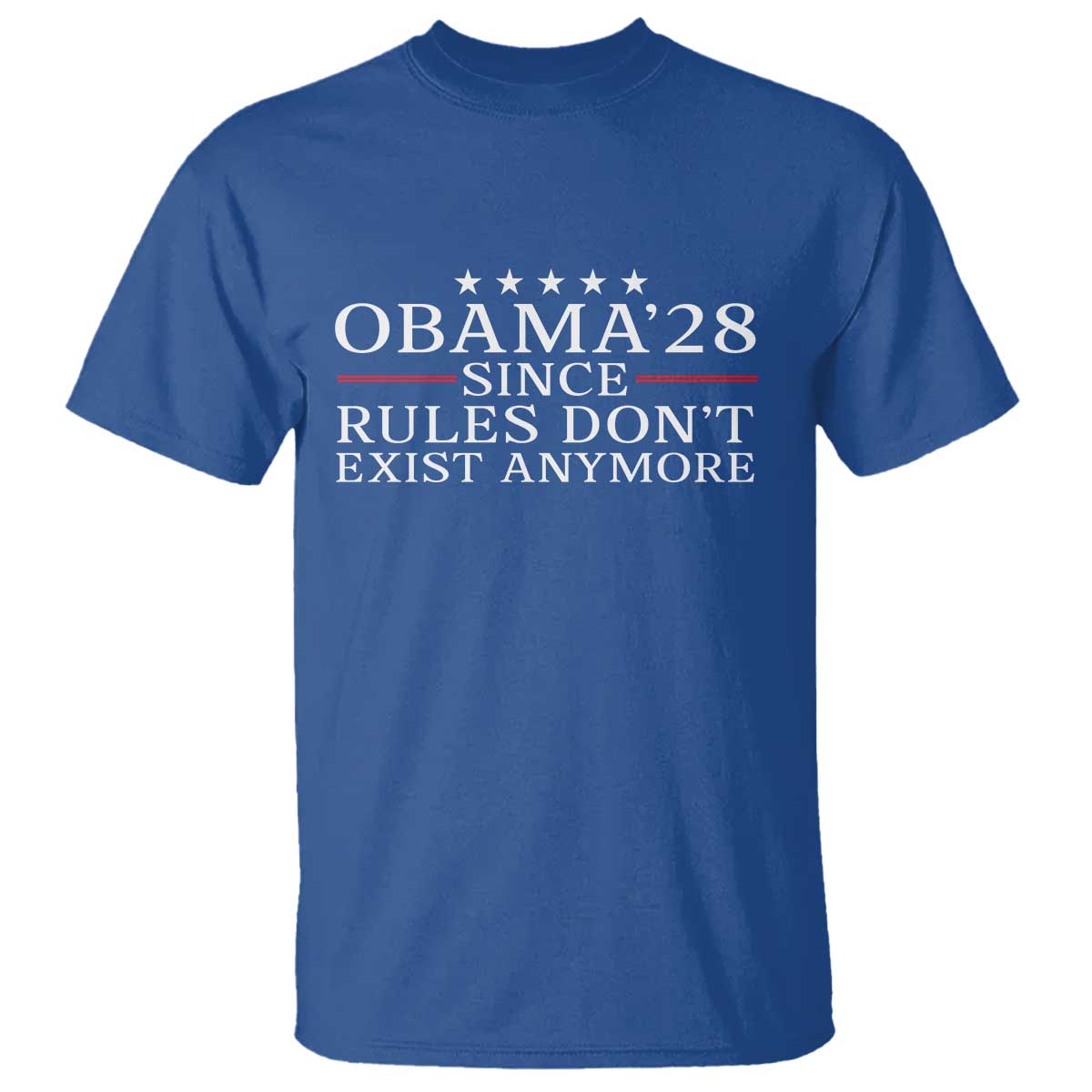 Obama 2028 Since Rules Don't Exist Anymore T Shirt Funny Political Sarcastic Humor TS14 Royal Blue Print Your Wear