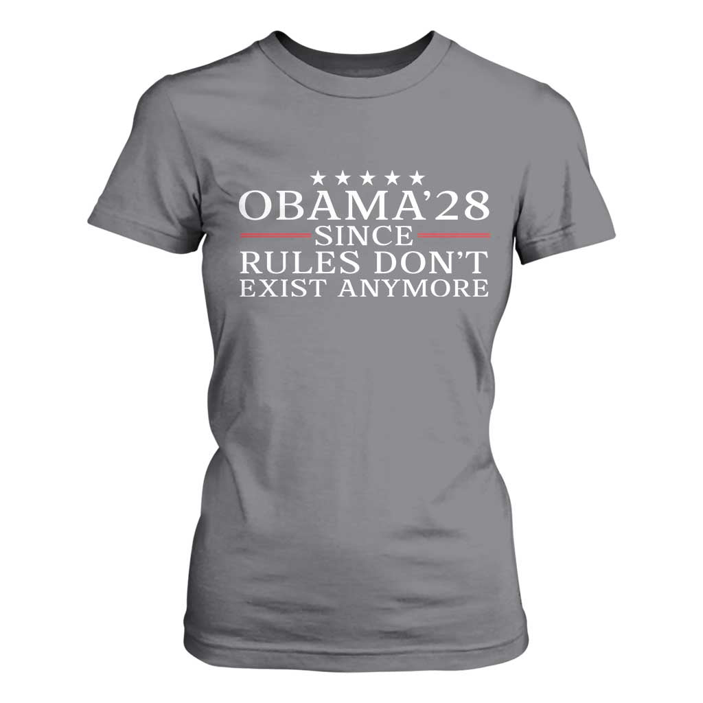 Obama 2028 Since Rules Don't Exist Anymore T Shirt For Women Funny Political Sarcastic Humor TS14 Charcoal Print Your Wear