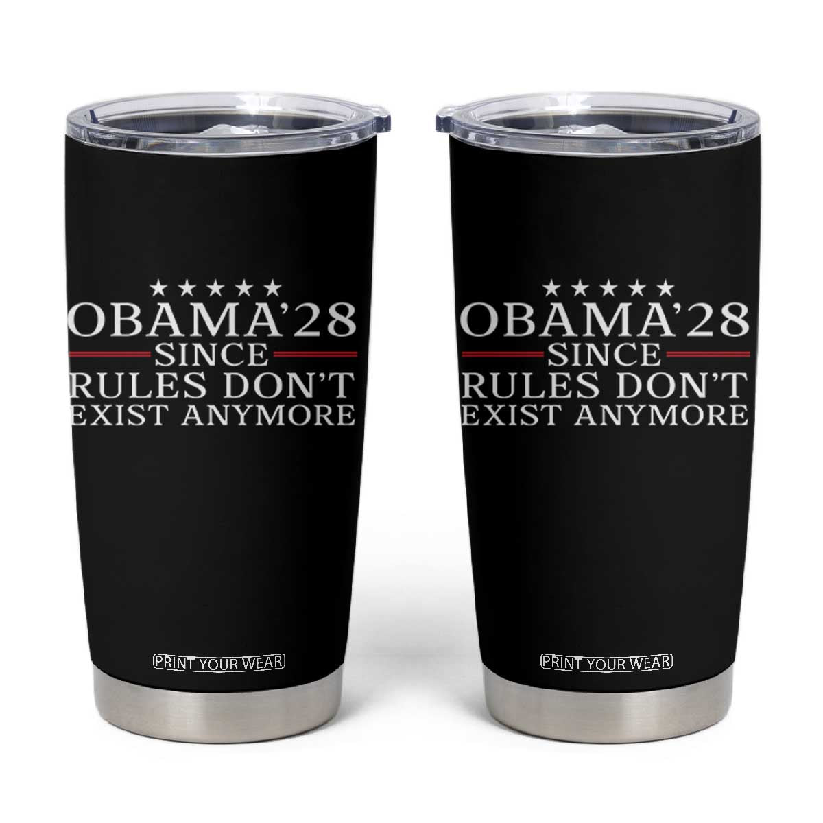Obama 2028 Since Rules Don't Exist Anymore Tumbler Cup Funny Political Sarcastic Humor