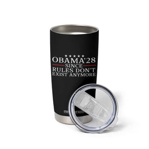 Obama 2028 Since Rules Don't Exist Anymore Tumbler Cup Funny Political Sarcastic Humor