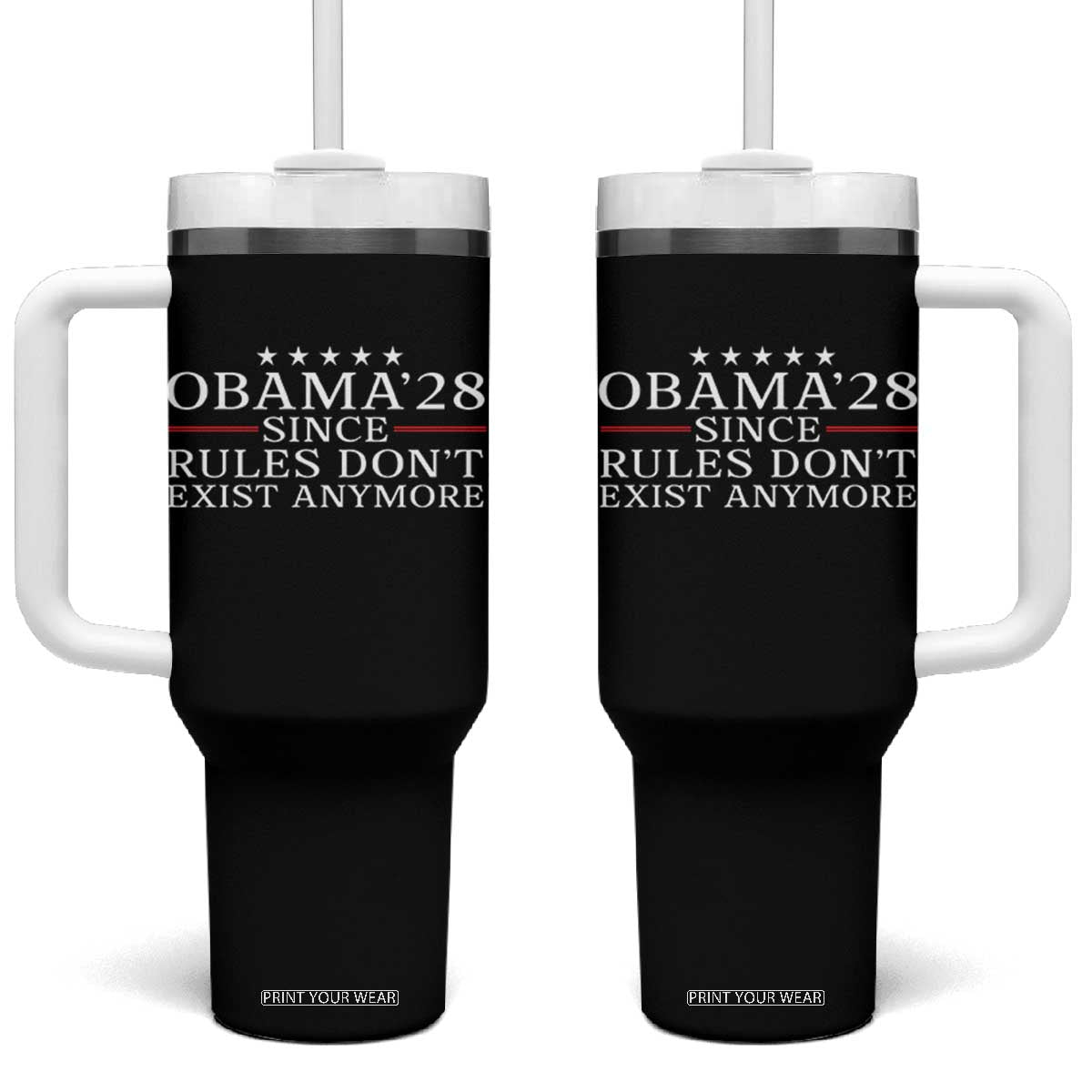 Obama 2028 Since Rules Don't Exist Anymore Tumbler With Handle Funny Political Sarcastic Humor