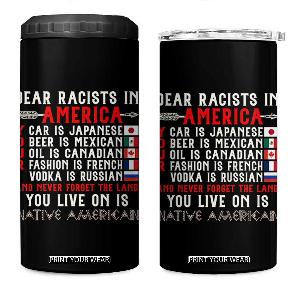 Dear Racists in America You Live On is Native American 4 in 1 Can Cooler Tumbler Anti Racism Indigenous Political Humor TS14 One Size: 16 oz Black Print Your Wear
