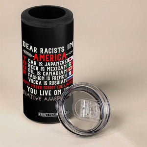 Dear Racists in America You Live On is Native American 4 in 1 Can Cooler Tumbler Anti Racism Indigenous Political Humor TS14 Print Your Wear