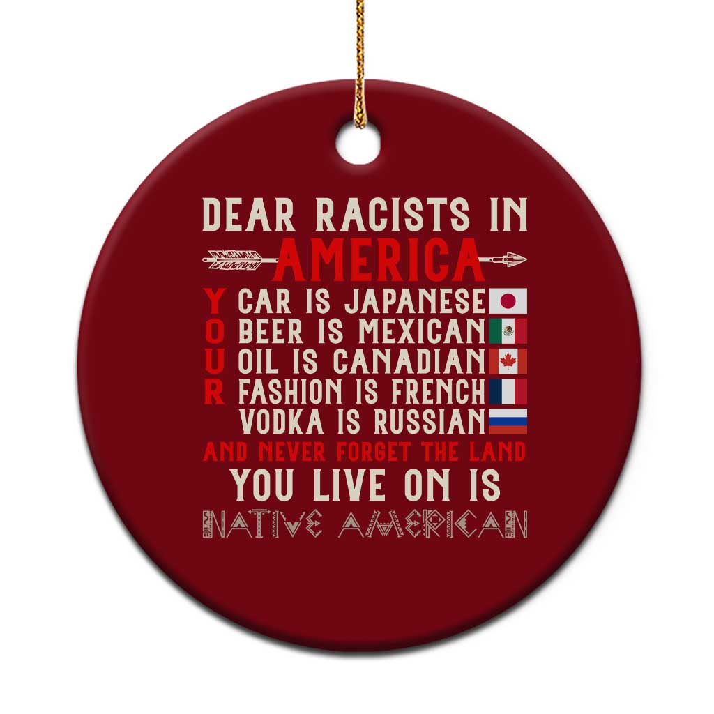 Dear Racists in America You Live On is Native American Ceramic Ornament Anti Racism Indigenous Political Humor TS14 1pc Red Print Your Wear