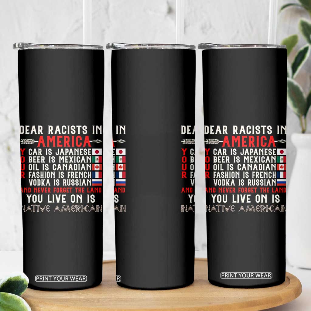 Dear Racists in America You Live On is Native American Skinny Tumbler Anti Racism Indigenous Political Humor TS14 Print Your Wear