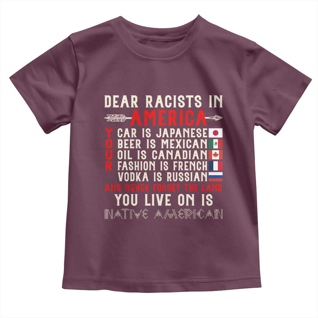 Dear Racists in America You Live On is Native American Toddler T Shirt Anti Racism Indigenous Political Humor TS14 Maroon Print Your Wear