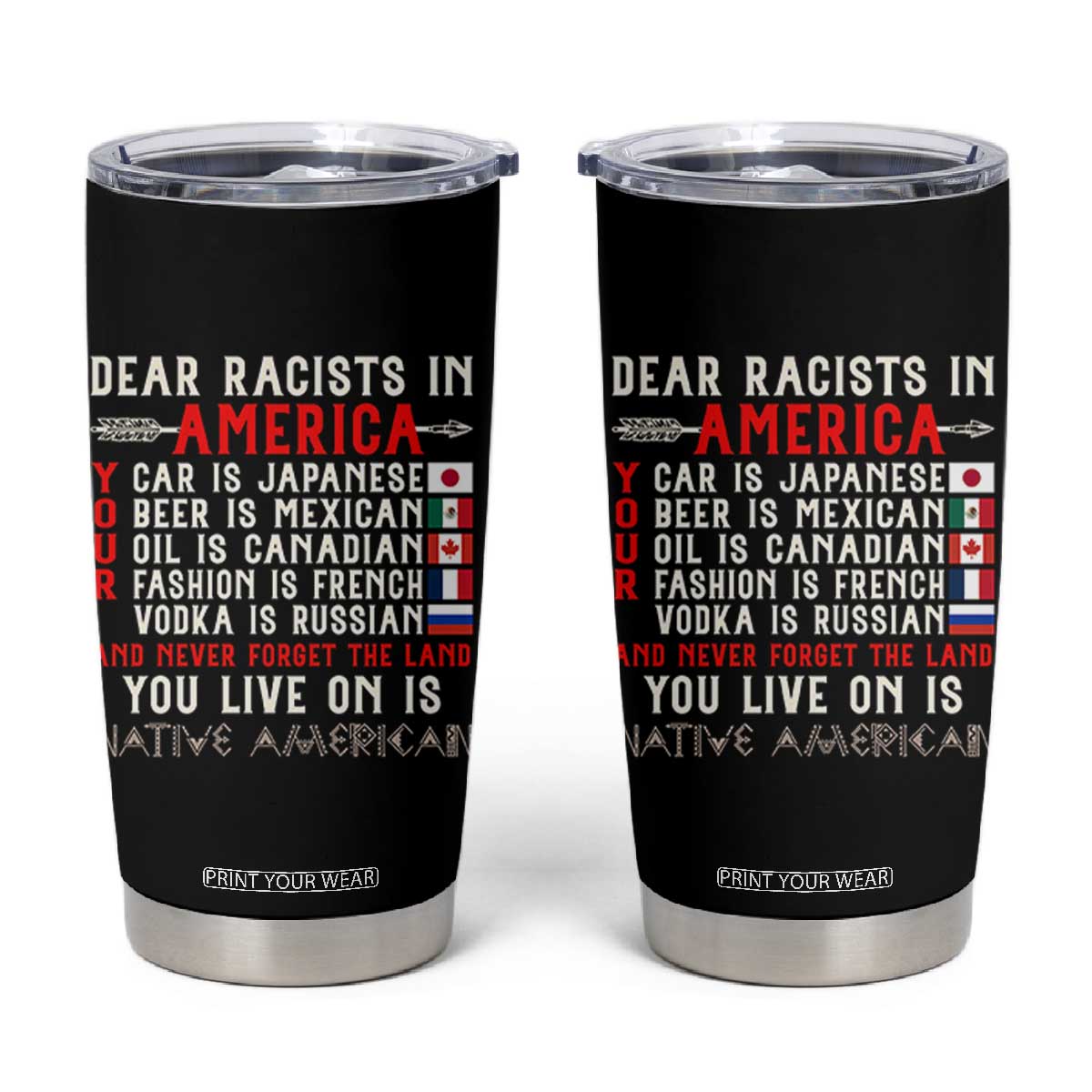 Dear Racists in America You Live On is Native American Tumbler Cup Anti Racism Indigenous Political Humor TS14 Black Print Your Wear