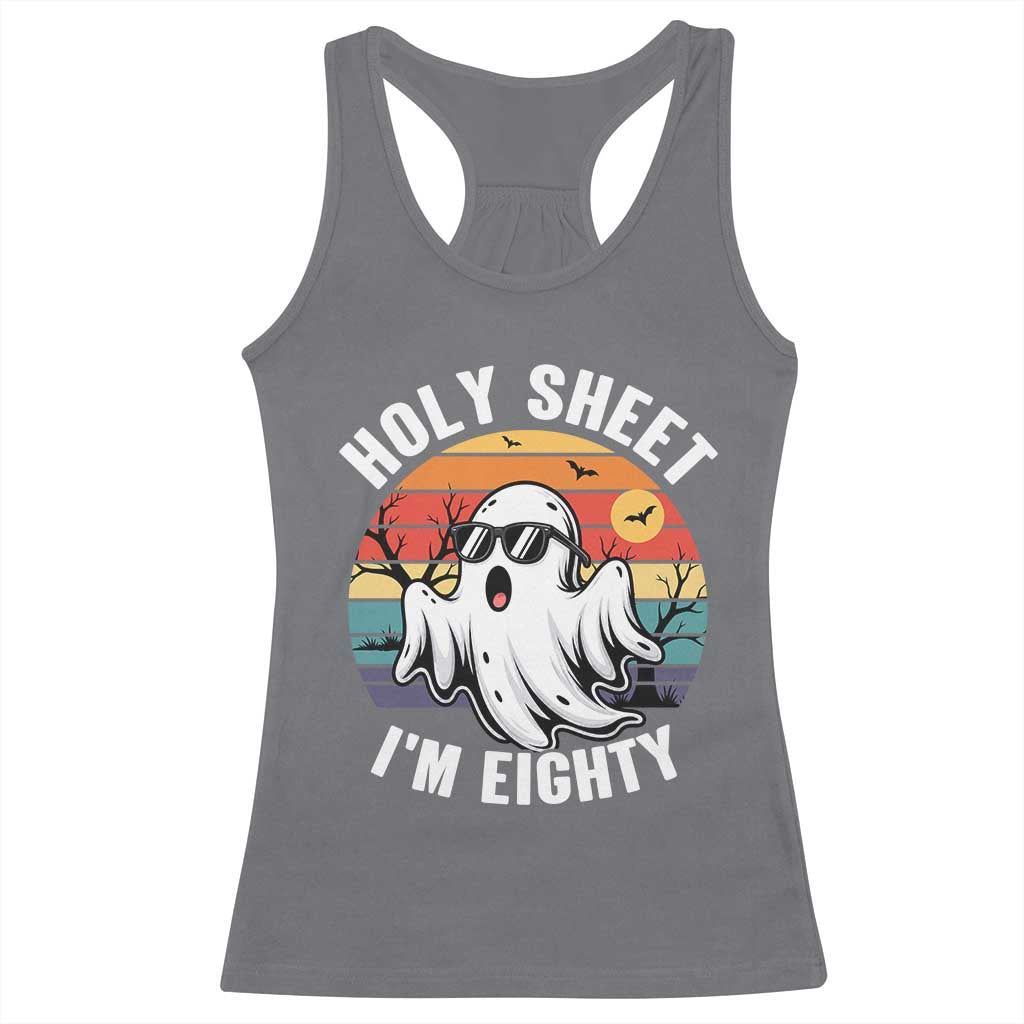 80th Birthday Halloween Ghost Racerback Tank Top Holy Sheet I'm Eighty