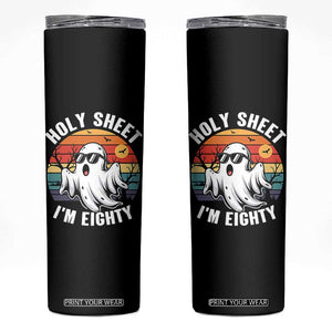 80th Birthday Halloween Ghost Skinny Tumbler Holy Sheet I'm Eighty