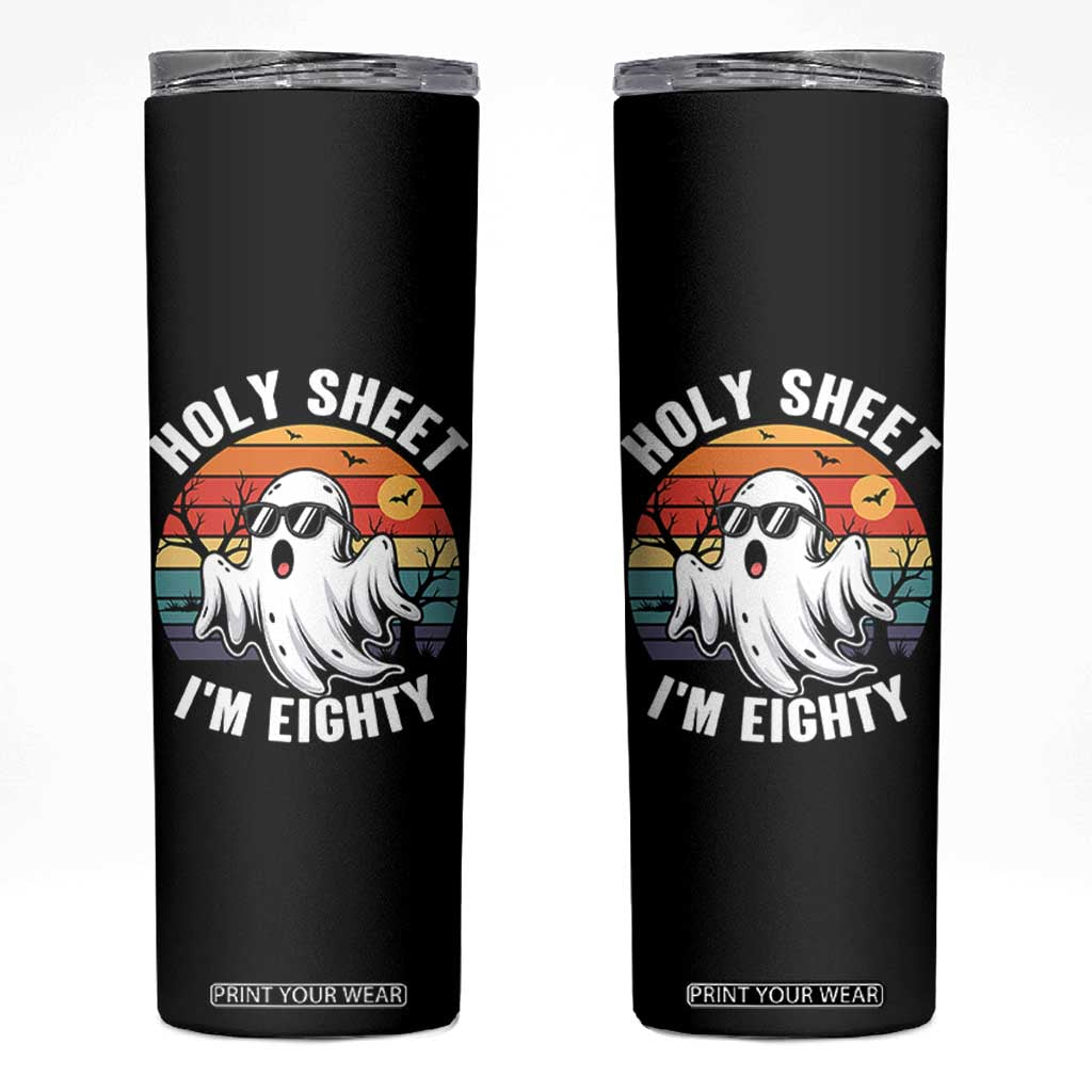 80th Birthday Halloween Ghost Skinny Tumbler Holy Sheet I'm Eighty TS14 Black Print Your Wear