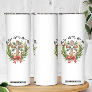 Cross Christmas Skinny Tumbler O Come Let Us Adove Him TS14 Print Your Wear