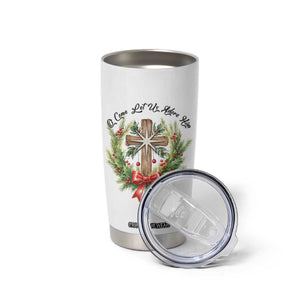 Cross Christmas Tumbler Cup O Come Let Us Adove Him TS14 Print Your Wear