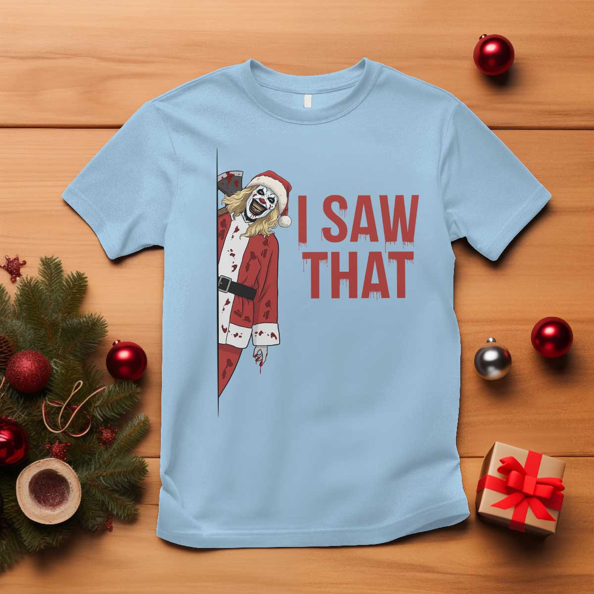 Terrifier Santa Christmas Movie T Shirt I Saw That Meme TS14 Light Blue Print Your Wear