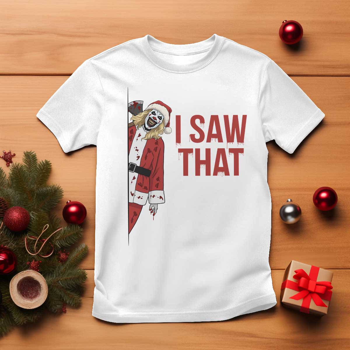 Terrifier Santa Christmas Movie T Shirt I Saw That Meme TS14 White Print Your Wear