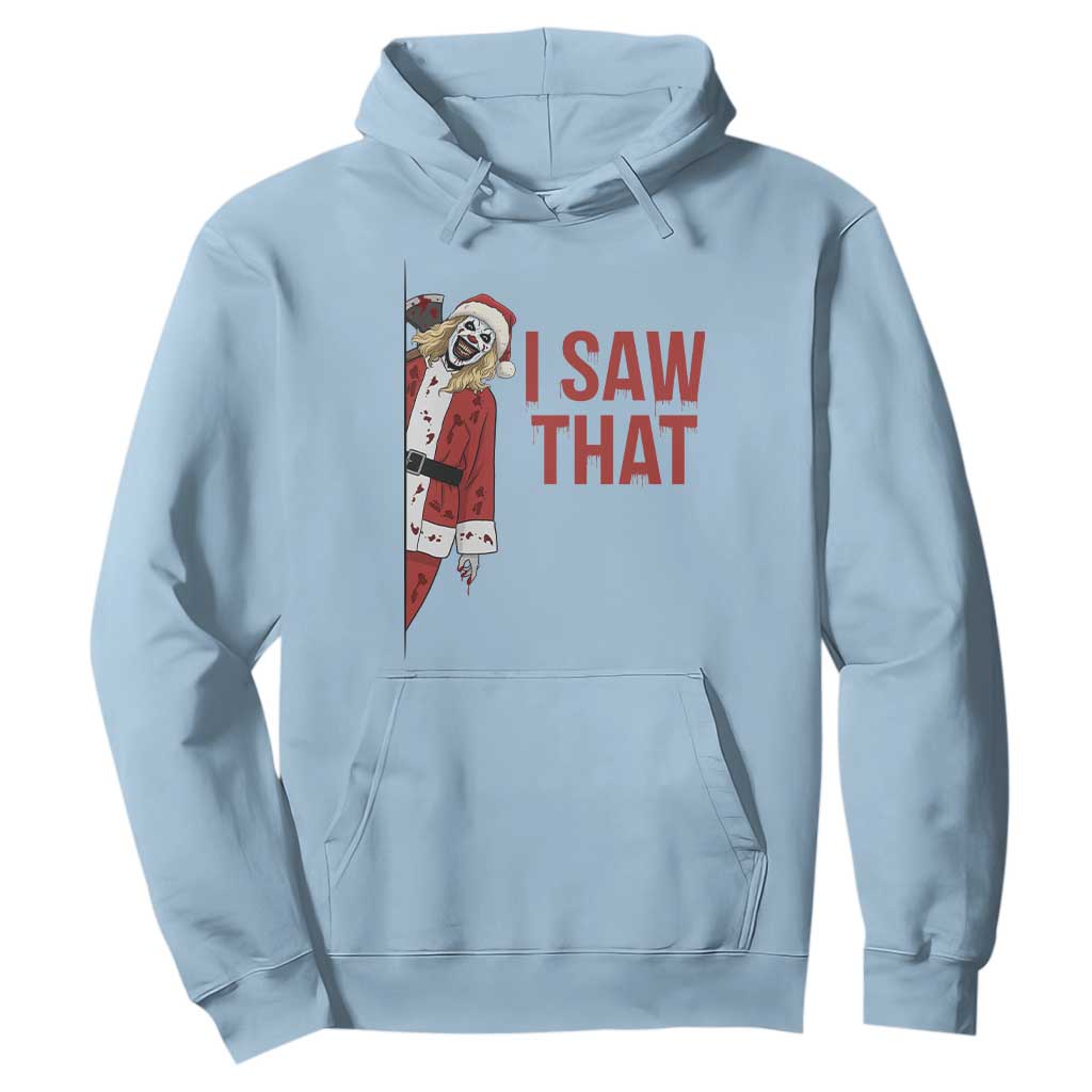 Terrifier Santa Christmas Movie Hoodie I Saw That Meme TS14 Light Blue Print Your Wear