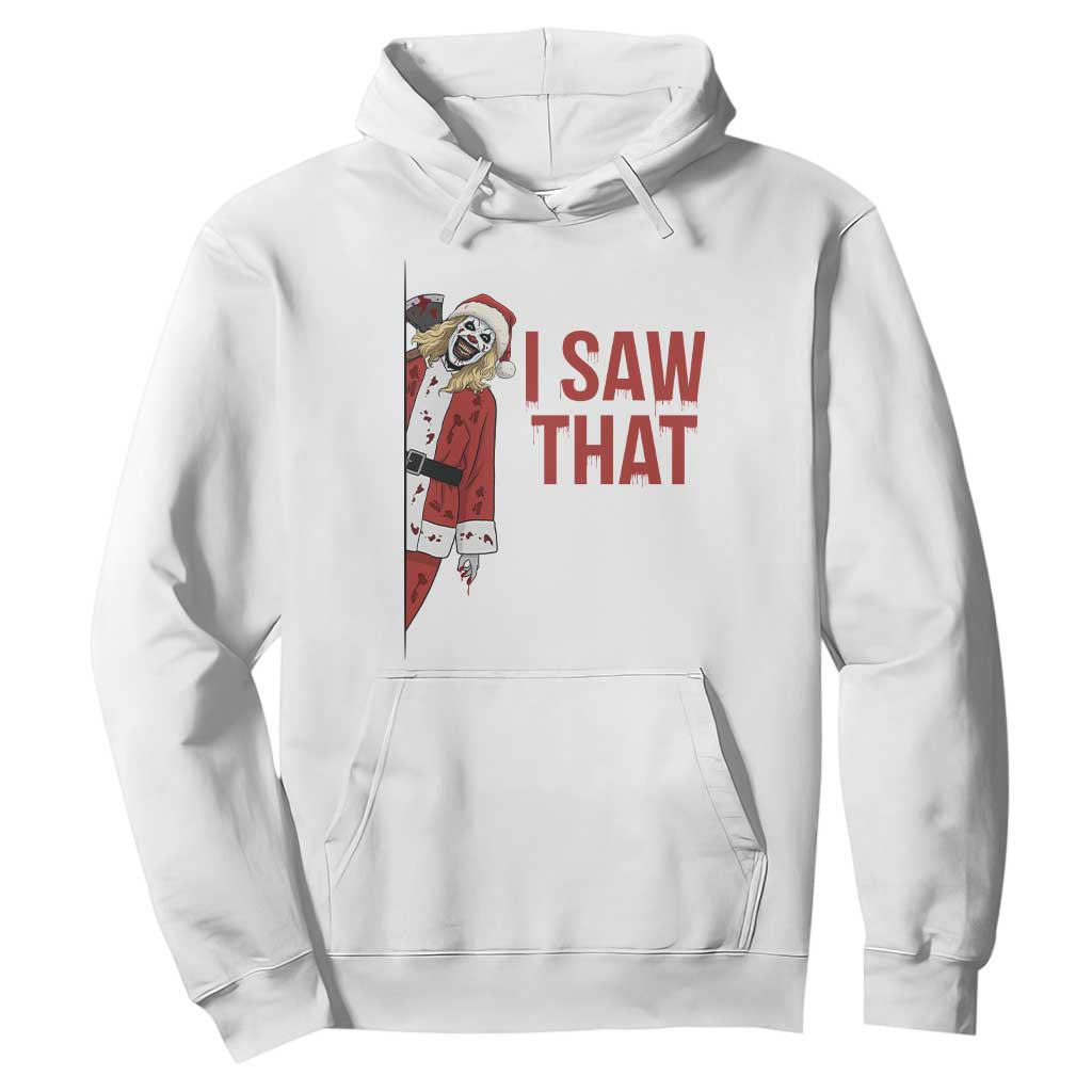 Terrifier Santa Christmas Movie Hoodie I Saw That Meme TS14 White Print Your Wear