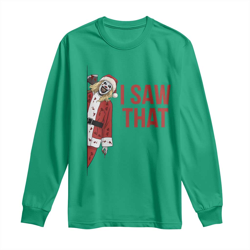 Terrifier Santa Christmas Movie Long Sleeve Shirt I Saw That Meme TS14 Irish Green Print Your Wear