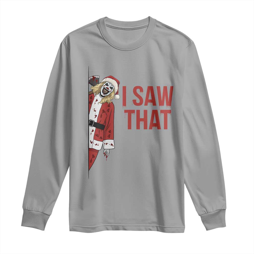 Terrifier Santa Christmas Movie Long Sleeve Shirt I Saw That Meme TS14 Sport Gray Print Your Wear
