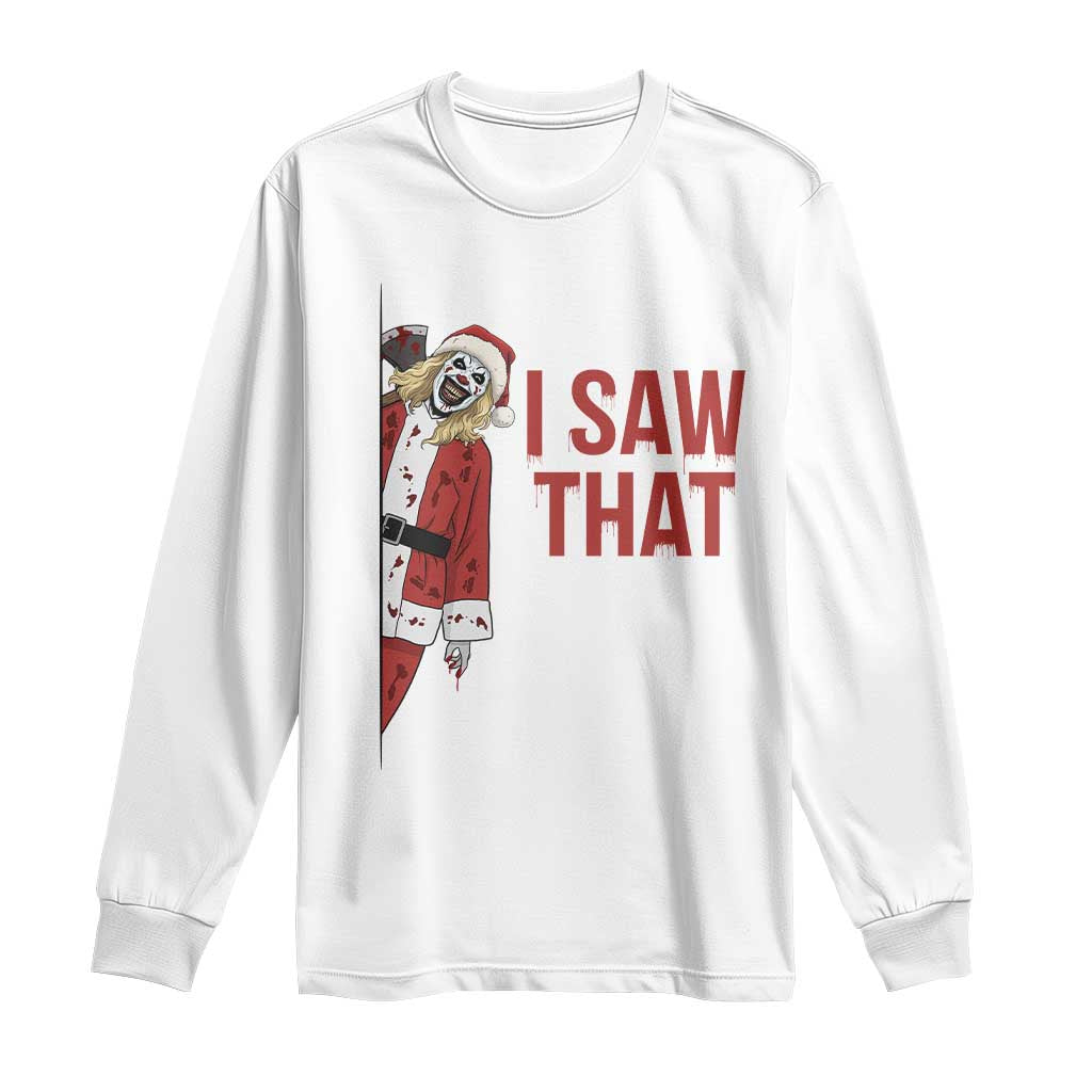 Terrifier Santa Christmas Movie Long Sleeve Shirt I Saw That Meme TS14 White Print Your Wear