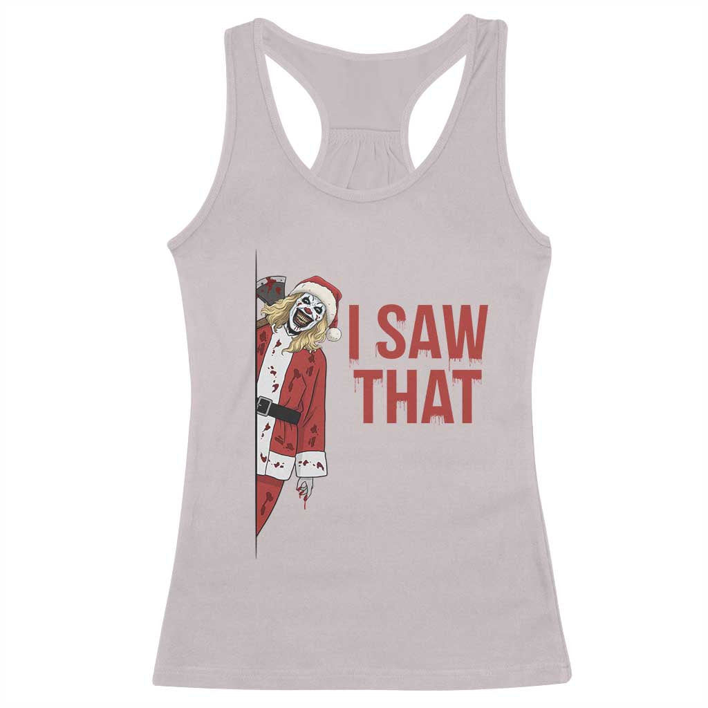 Terrifier Santa Christmas Movie Racerback Tank Top I Saw That Meme TS14 Ice Gray Print Your Wear