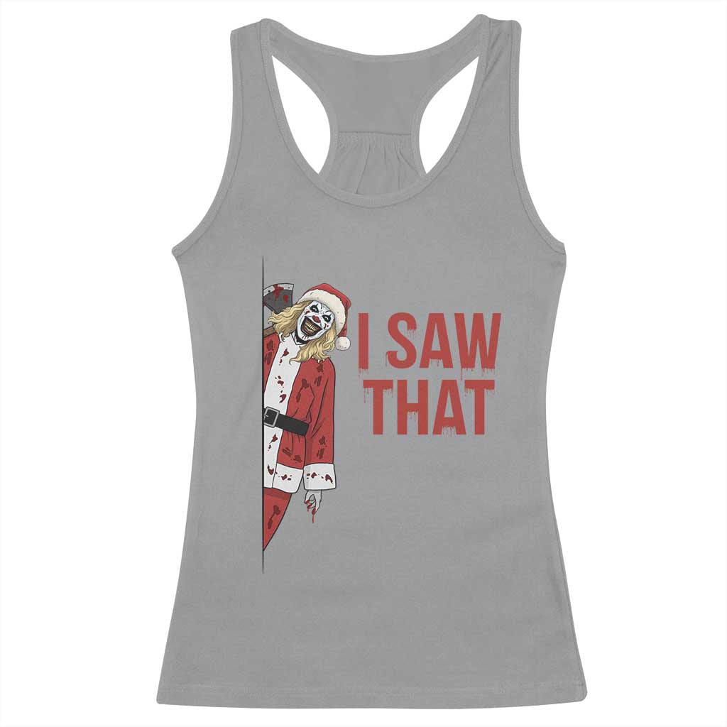 Terrifier Santa Christmas Movie Racerback Tank Top I Saw That Meme TS14 Sport Gray Print Your Wear