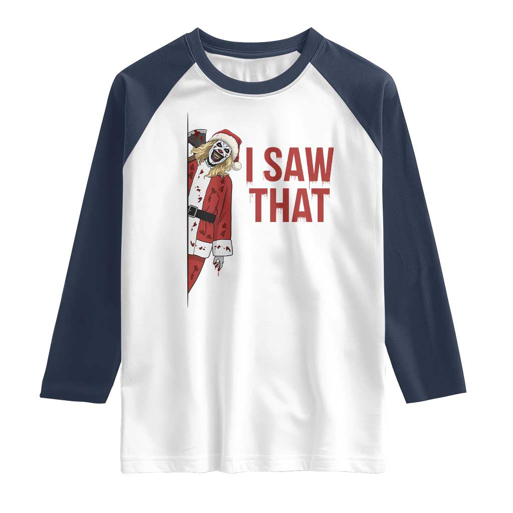 Terrifier Santa Christmas Movie Raglan Shirt I Saw That Meme TS14 White Navy Print Your Wear