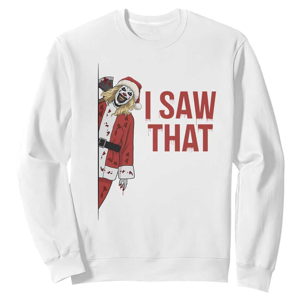 Terrifier Santa Christmas Movie Sweatshirt I Saw That Meme TS14 White Print Your Wear
