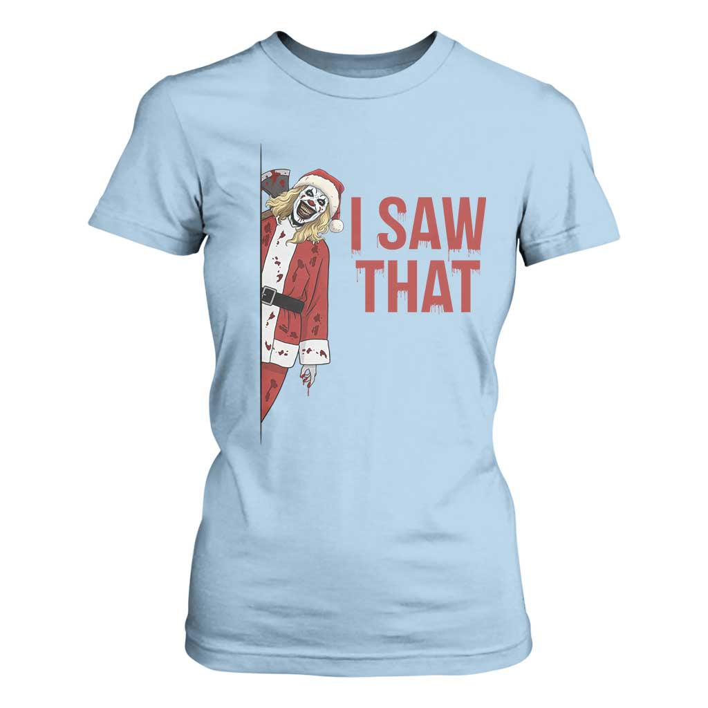 Terrifier Santa Christmas Movie T Shirt For Women I Saw That Meme TS14 Light Blue Print Your Wear