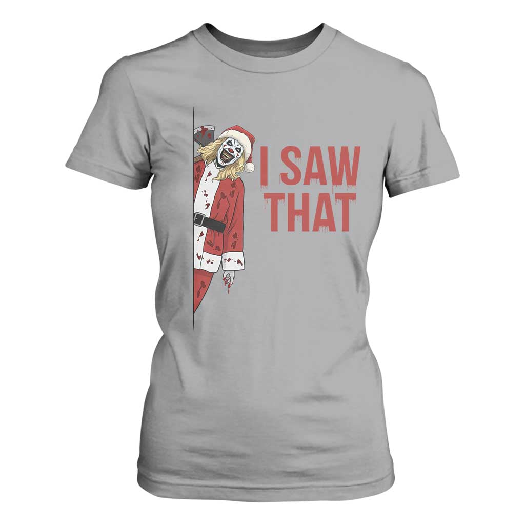 Terrifier Santa Christmas Movie T Shirt For Women I Saw That Meme TS14 Sport Gray Print Your Wear