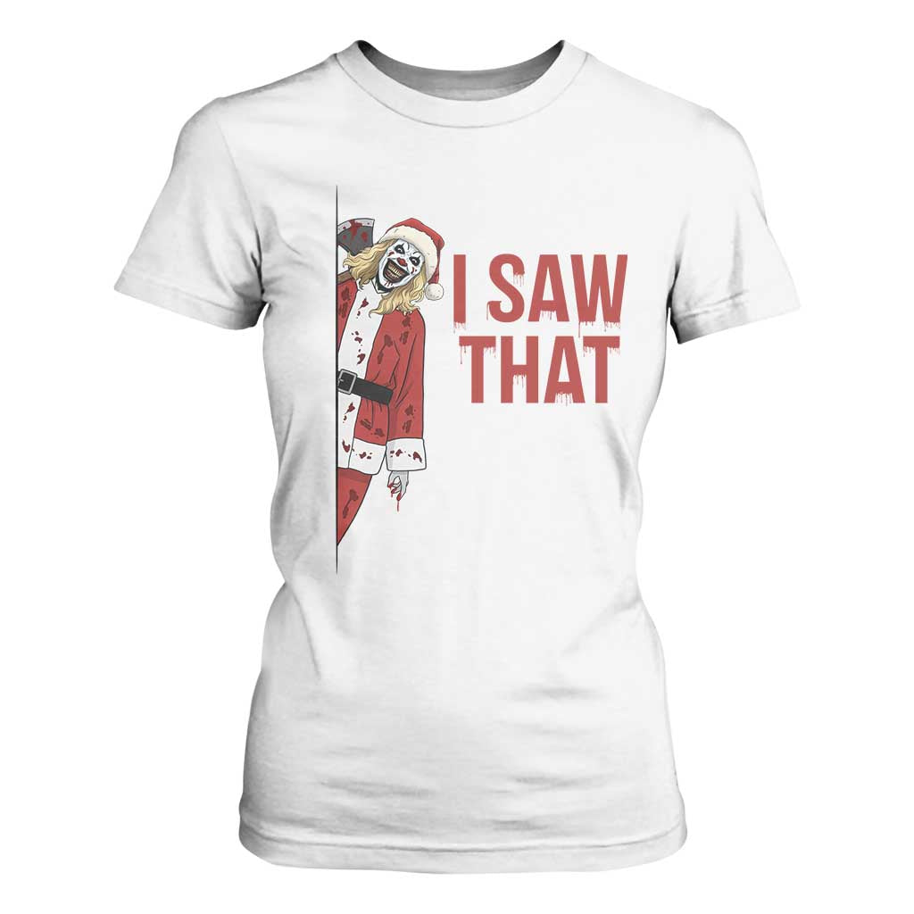 Terrifier Santa Christmas Movie T Shirt For Women I Saw That Meme TS14 White Print Your Wear