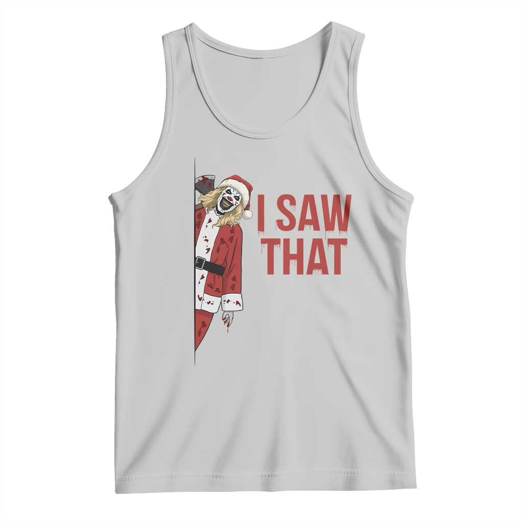 Terrifier Santa Christmas Movie Tank Top I Saw That Meme TS14 Ash Print Your Wear