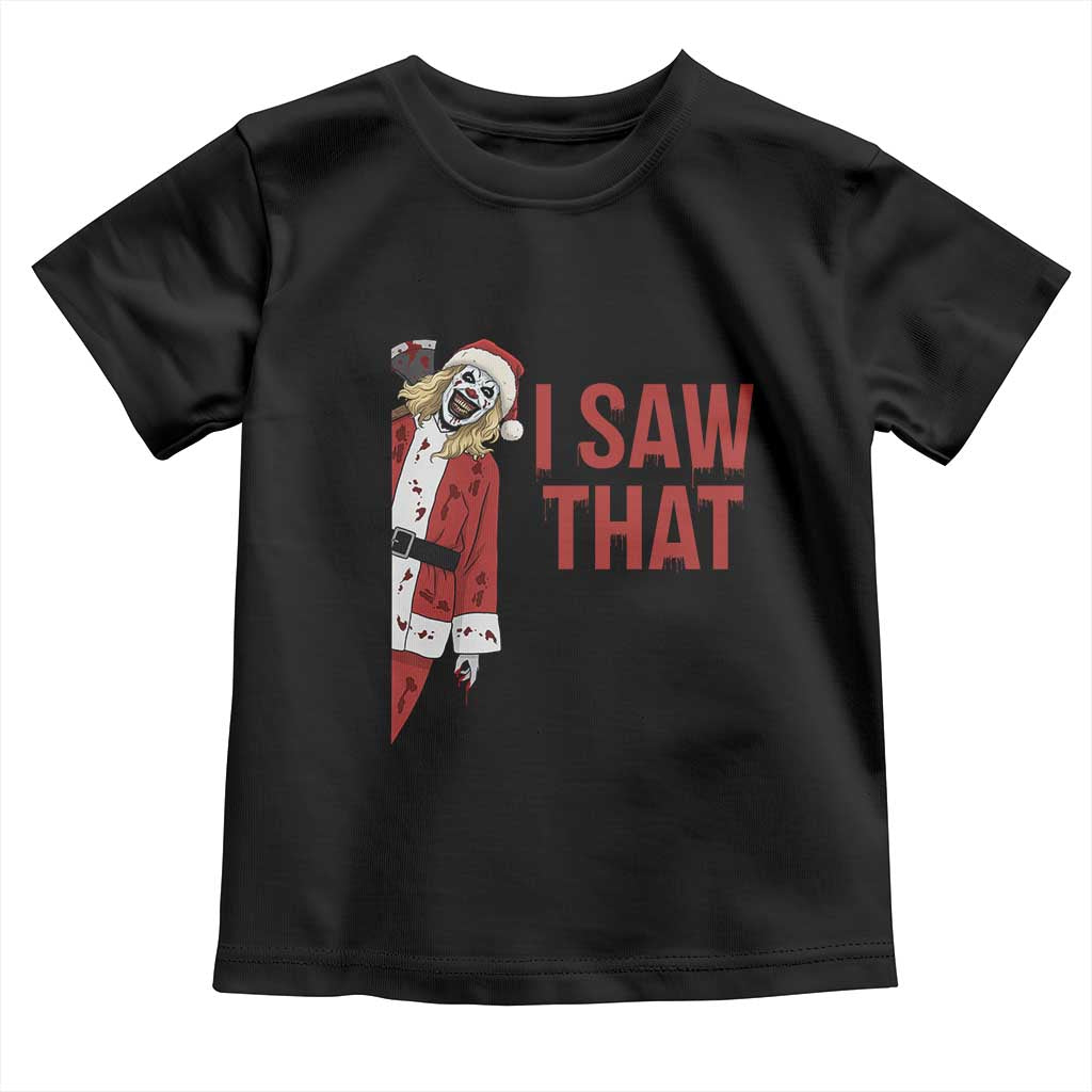 Terrifier Santa Christmas Movie Toddler T Shirt I Saw That Meme TS14 Black Print Your Wear
