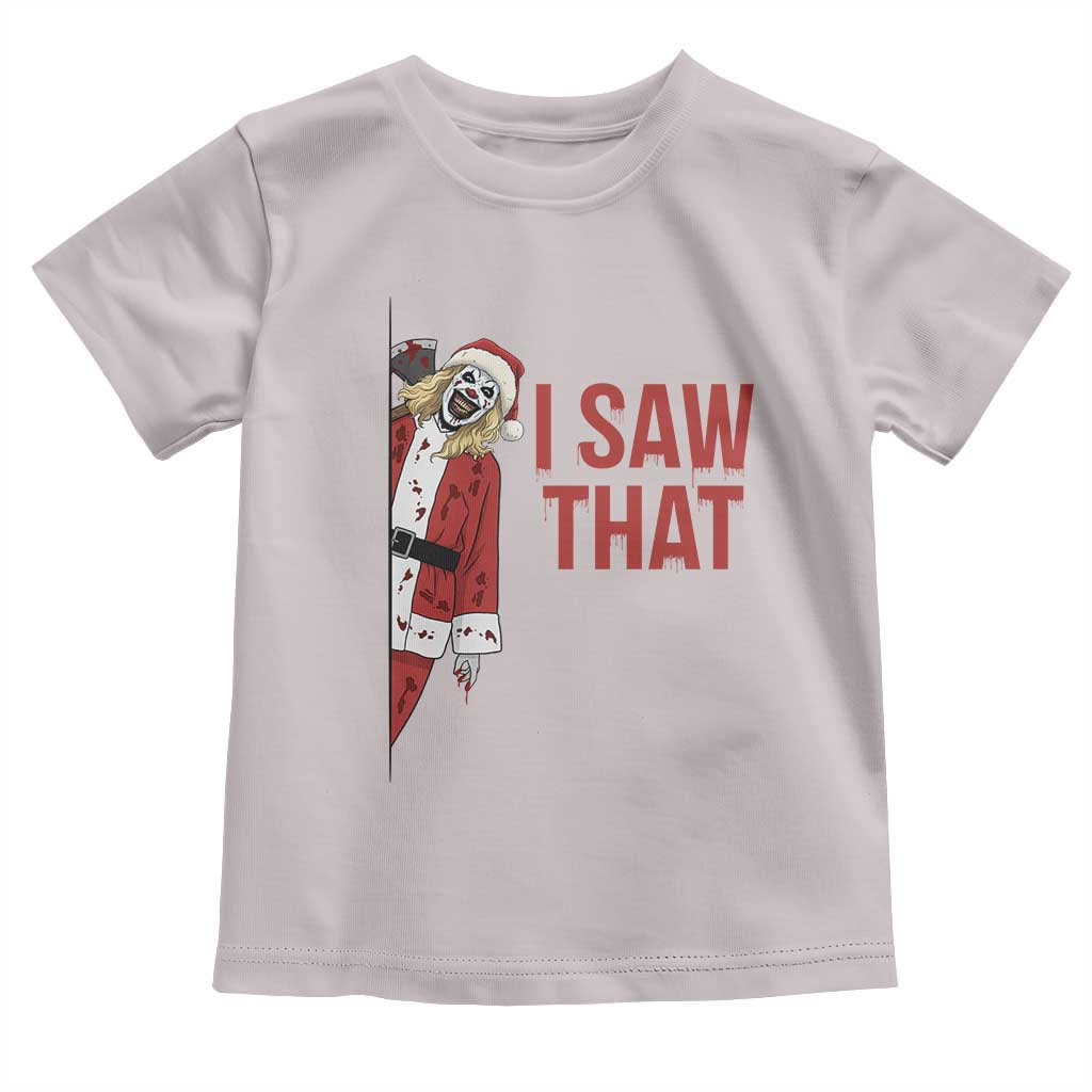 Terrifier Santa Christmas Movie Toddler T Shirt I Saw That Meme TS14 Ice Gray Print Your Wear