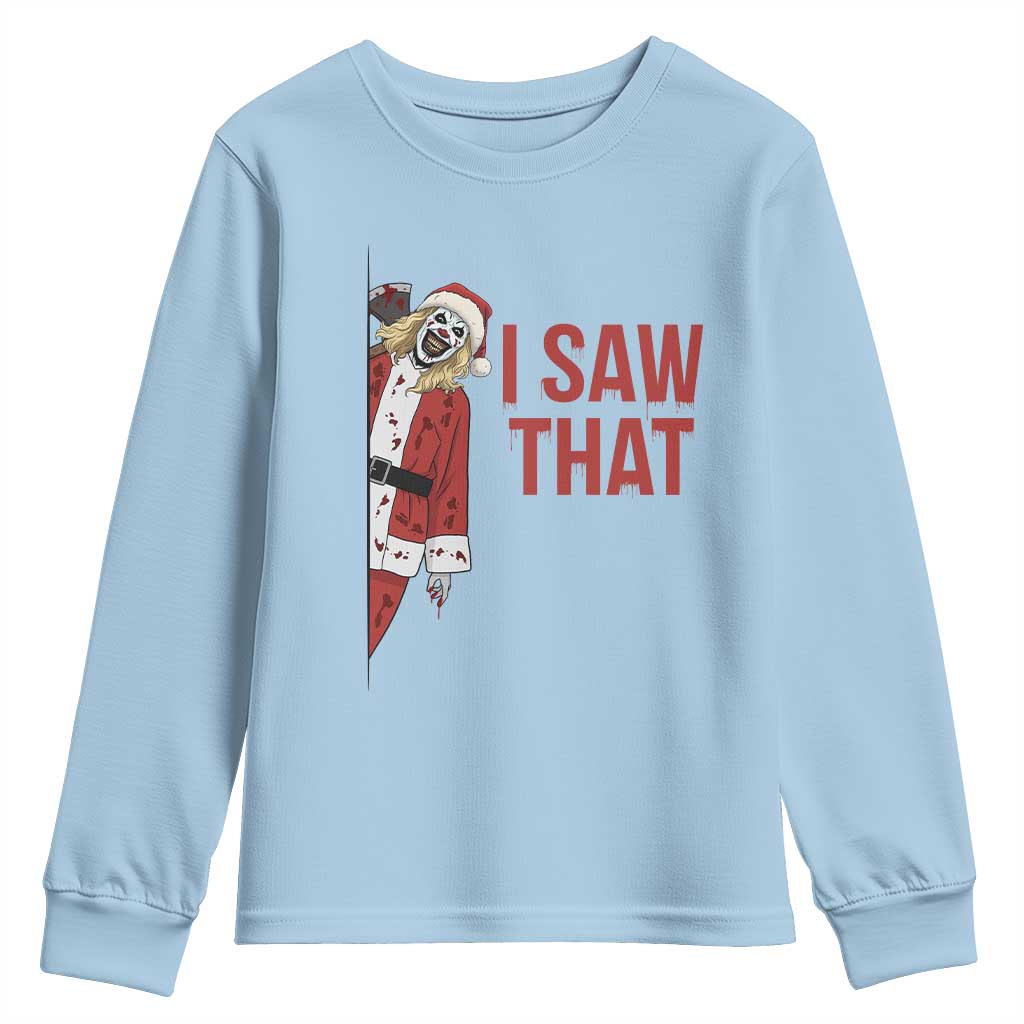 Terrifier Santa Christmas Movie Youth Sweatshirt I Saw That Meme TS14 Light Blue Print Your Wear