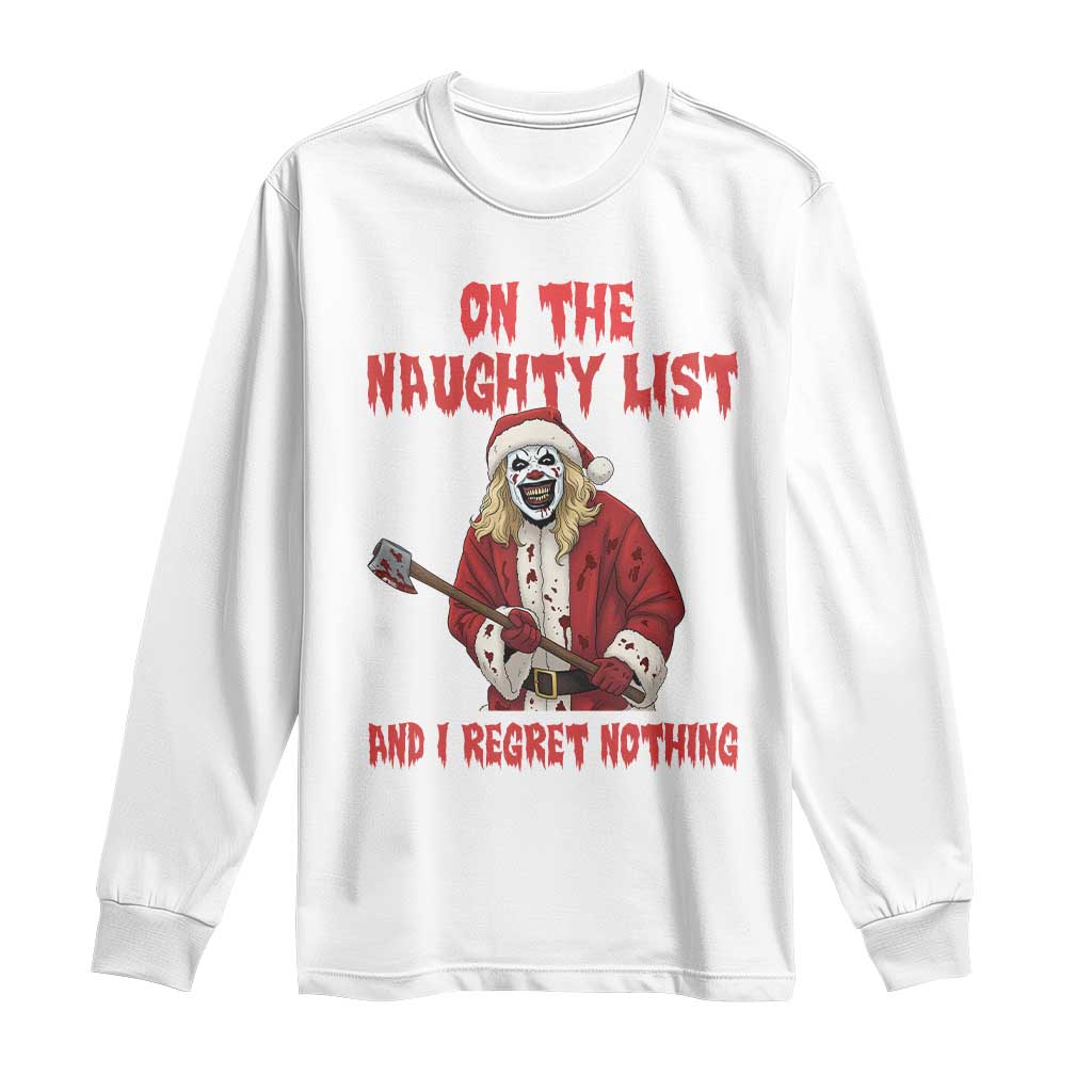 Terrifier Santa Christmas Movie Long Sleeve Shirt On The Naughty List And I Regret Nothing TS14 White Print Your Wear