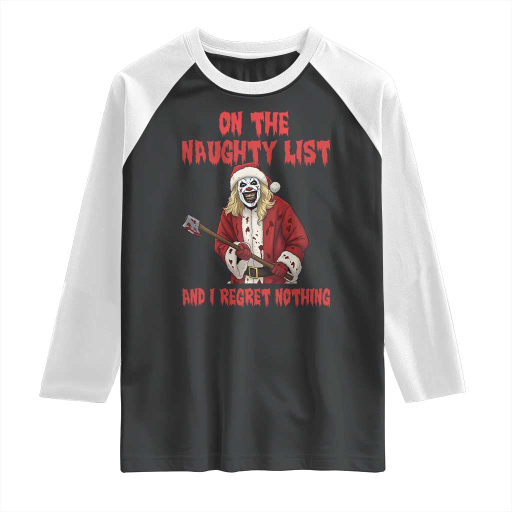 Terrifier Santa Christmas Movie Raglan Shirt On The Naughty List And I Regret Nothing TS14 Black White Print Your Wear