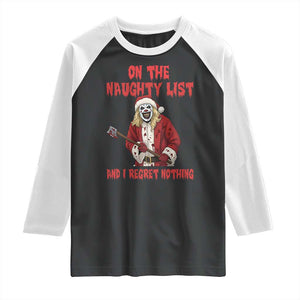 Terrifier Santa Christmas Movie Raglan Shirt On The Naughty List And I Regret Nothing TS14 Black White Print Your Wear