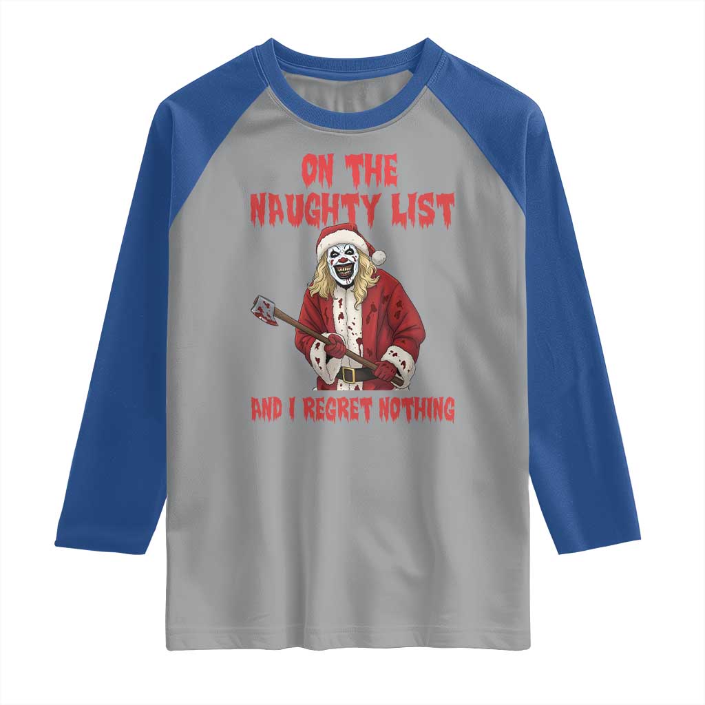 Terrifier Santa Christmas Movie Raglan Shirt On The Naughty List And I Regret Nothing TS14 Sport Gray Royal Print Your Wear