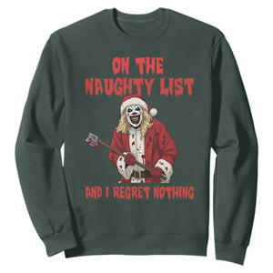 Terrifier Santa Christmas Movie Sweatshirt On The Naughty List And I Regret Nothing TS14 Dark Forest Green Print Your Wear