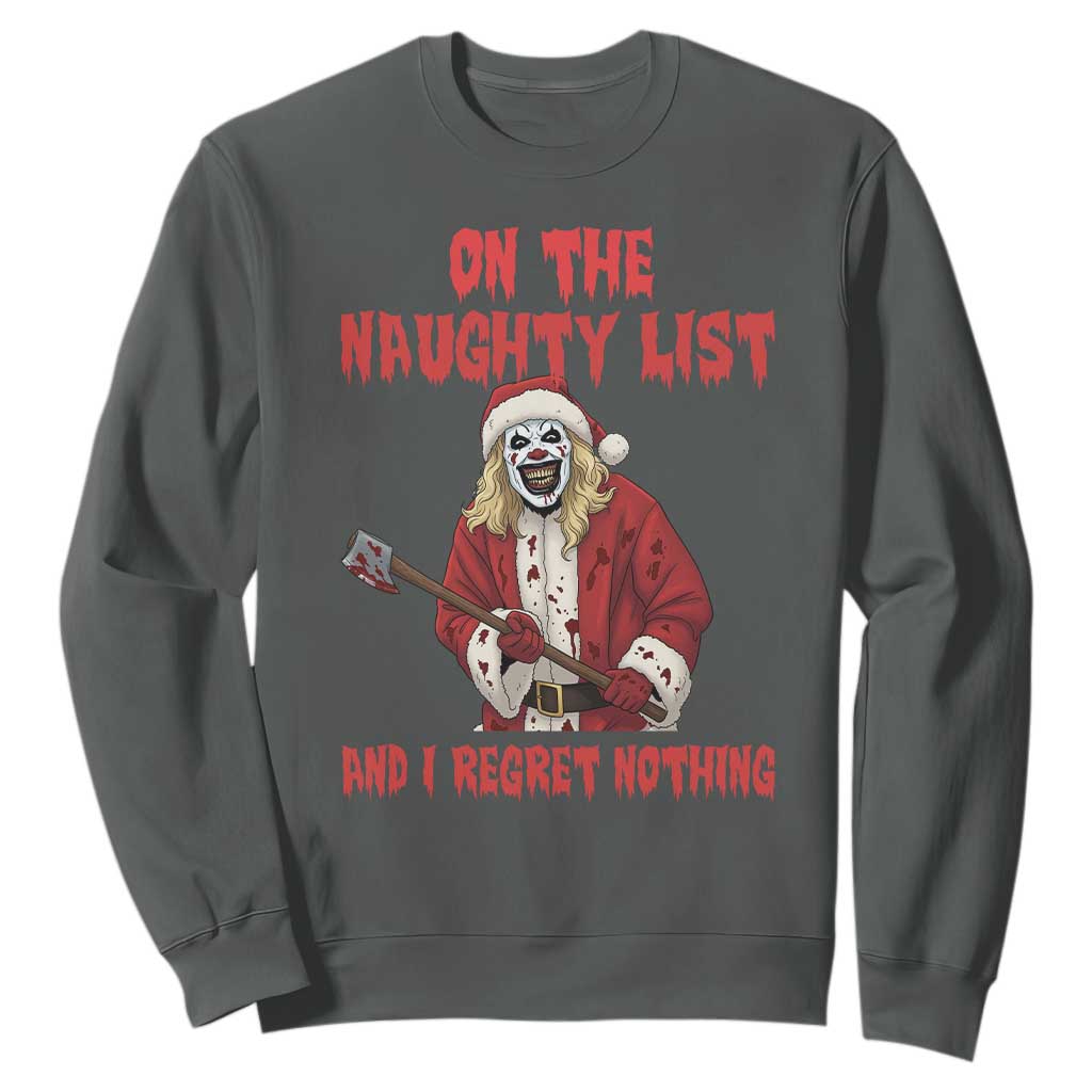 Terrifier Santa Christmas Movie Sweatshirt On The Naughty List And I Regret Nothing TS14 Dark Heather Print Your Wear