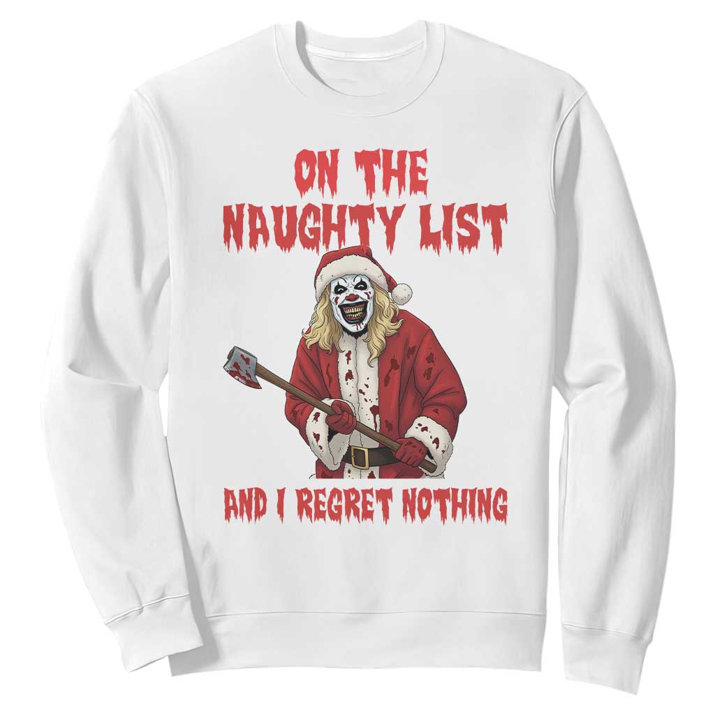 Terrifier Santa Christmas Movie Sweatshirt On The Naughty List And I Regret Nothing TS14 White Print Your Wear